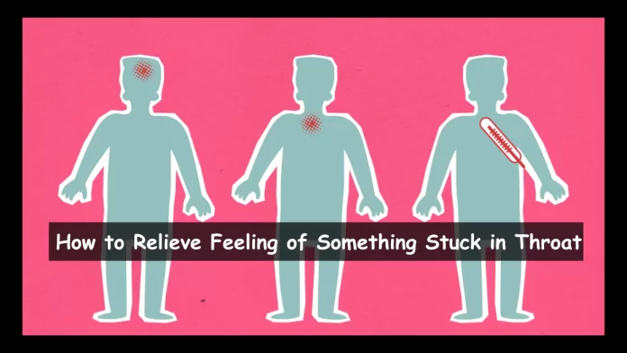 how to relieve feeling of something stuck in throat