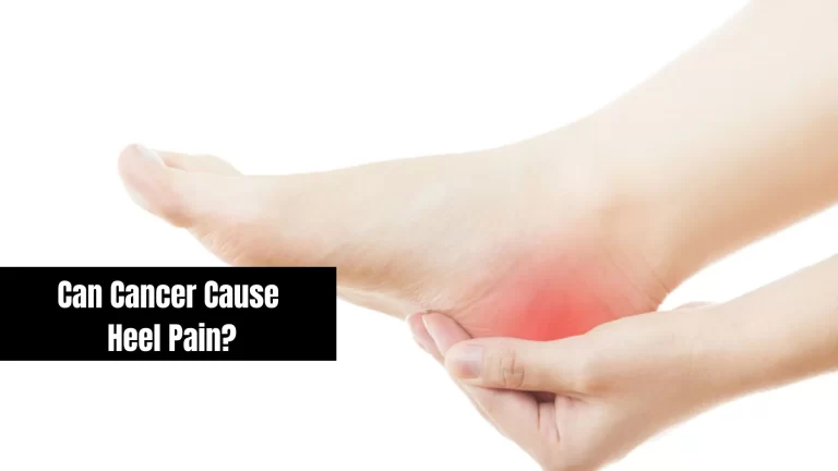 Can cancer cause heel pain?