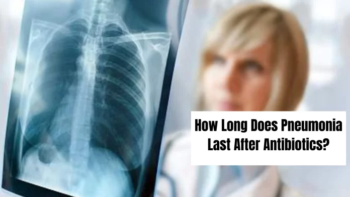 How-Long-Does-Pneumonia-Last-After-Antibiotics